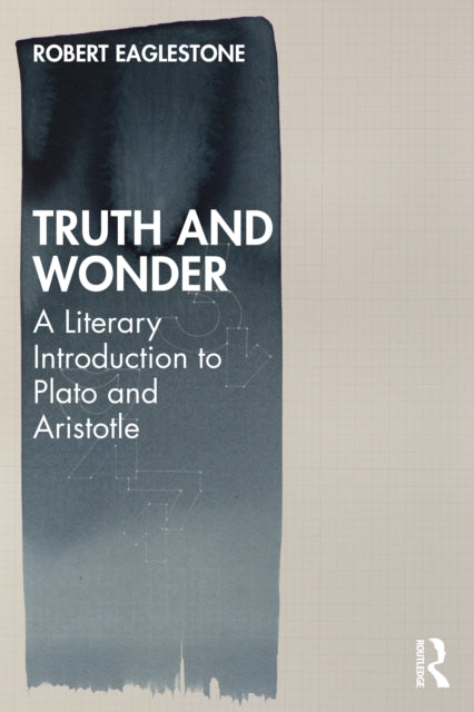 Truth and Wonder: A Literary Introduction to Plato and Aristotle