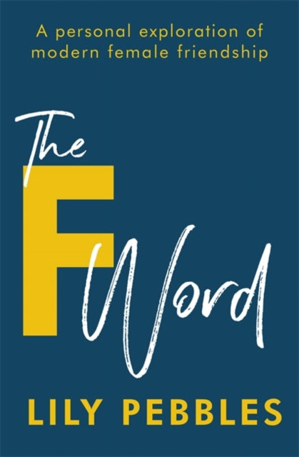 F Word: A personal exploration of modern female friendship