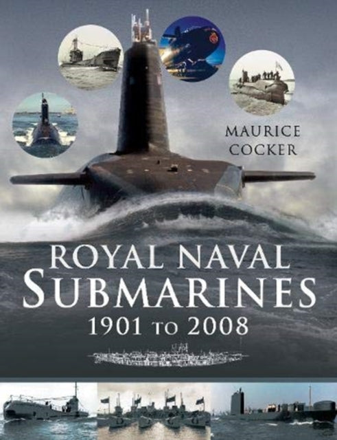 Royal Naval Submarines 1901 to the Present Day