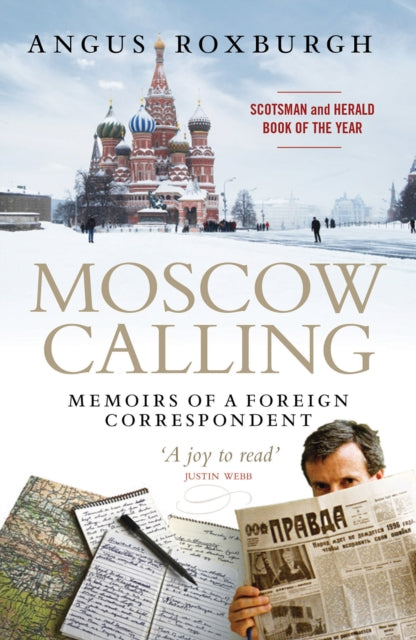 Moscow Calling: Memoirs of a Foreign Correspondent