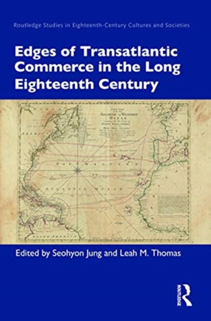 Edges of Transatlantic Commerce in the Long Eighteenth Century