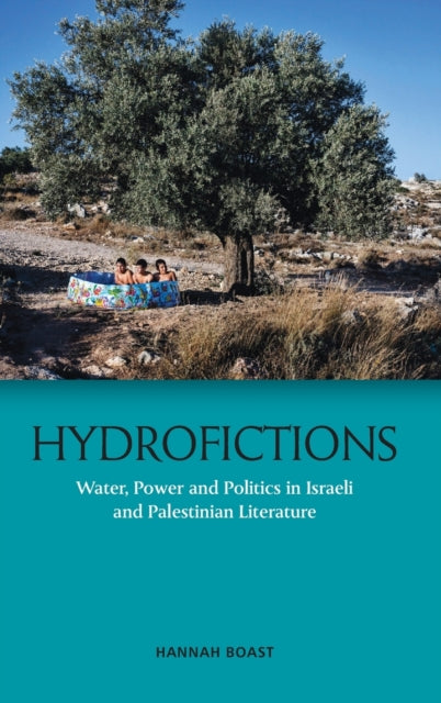 Hydrofictions: Water, Power and Politics in Israeli and Palestinian Literature