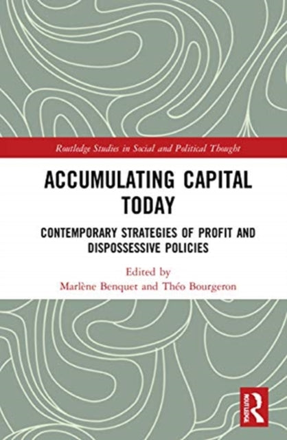 Accumulating Capital Today: Contemporary Strategies of Profit and Dispossessive Policies
