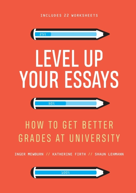 Level Up Your Essays: How to get better grades at university