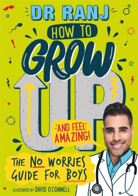 How to Grow Up and Feel Amazing!: The No-Worries Guide for Boys
