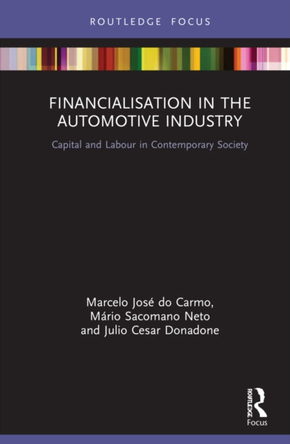 Financialisation in the Automotive Industry: Capital and Labour in Contemporary Society