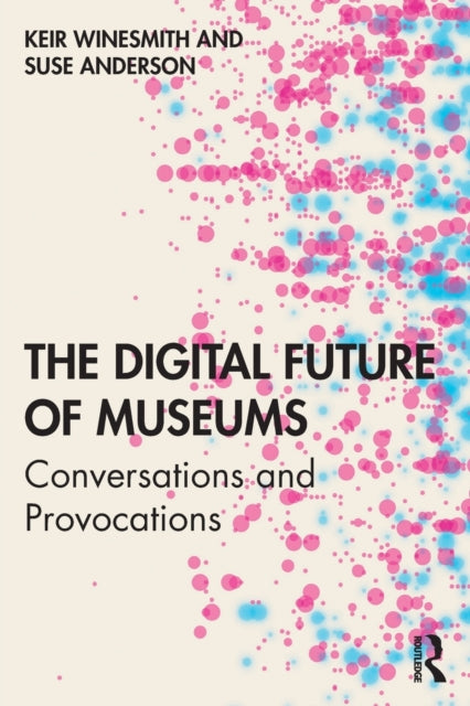 Digital Future of Museums: Conversations and Provocations