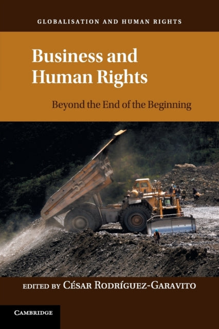 Business and Human Rights: Beyond the End of the Beginning