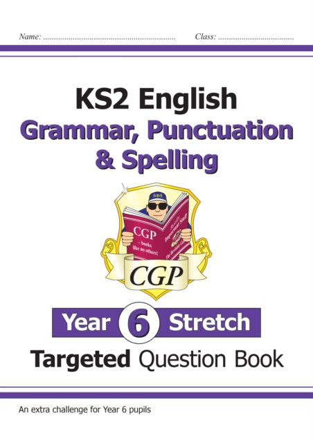 KS2 English Targeted Question Book: Challenging Grammar, Punctuation & Spelling - Year 6 Stretch