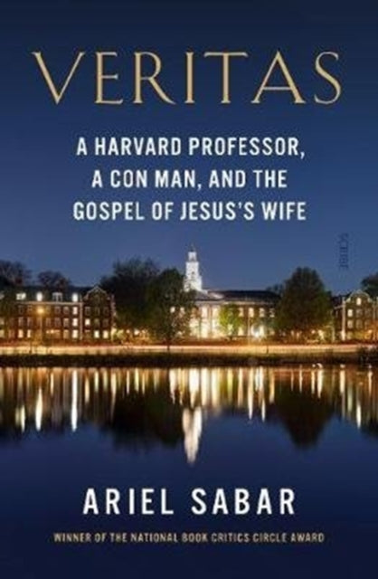 Veritas: a Harvard professor, a con man, and the Gospel of Jesus's Wife