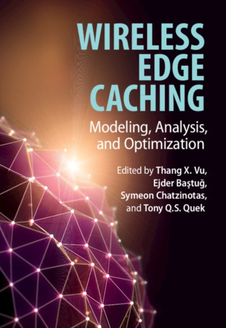 Wireless Edge Caching: Modeling, Analysis, and Optimization
