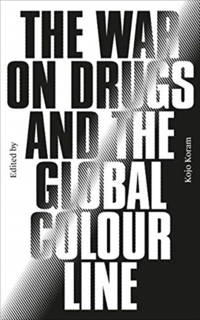 War on Drugs and the Global Colour Line