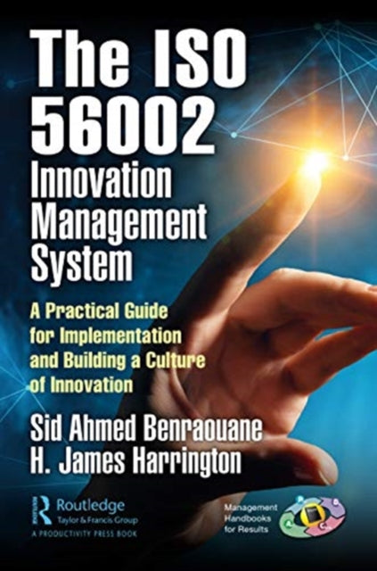 Using the ISO 56002 Innovation Management System: A Practical Guide for Implementation and Building a Culture of Innovation