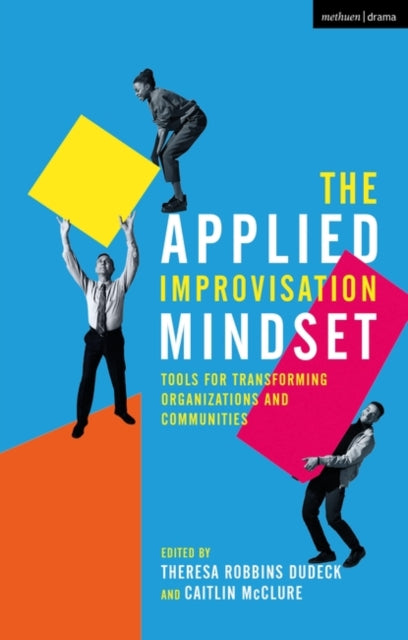 Applied Improvisation Mindset: Tools for Transforming Organizations and Communities