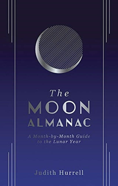 Moon Almanac: A Month-by-Month Guide to the Lunar Year