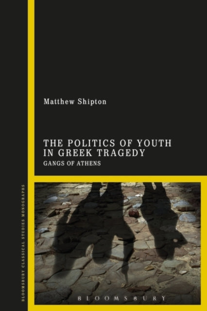 Politics of Youth in Greek Tragedy: Gangs of Athens