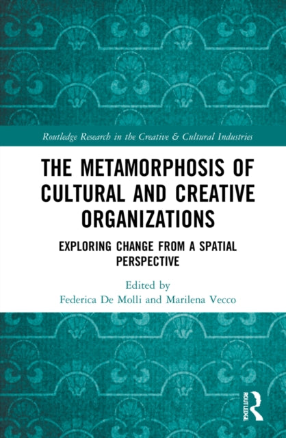 Metamorphosis of Cultural and Creative Organizations: Exploring Change from a Spatial Perspective