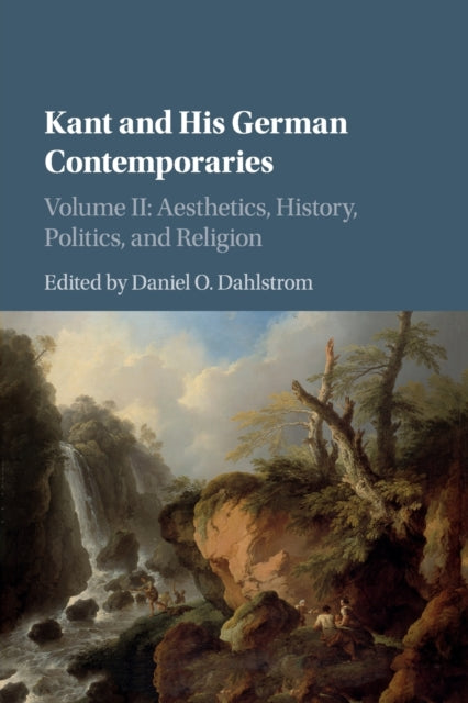 Kant and his German Contemporaries: Volume 2, Aesthetics, History, Politics
