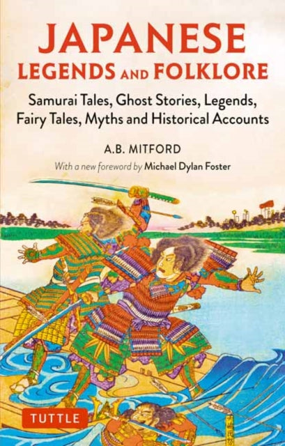 Japanese Legends and Folklore: Samurai Tales, Ghost Stories, Legends, Fairy Tales