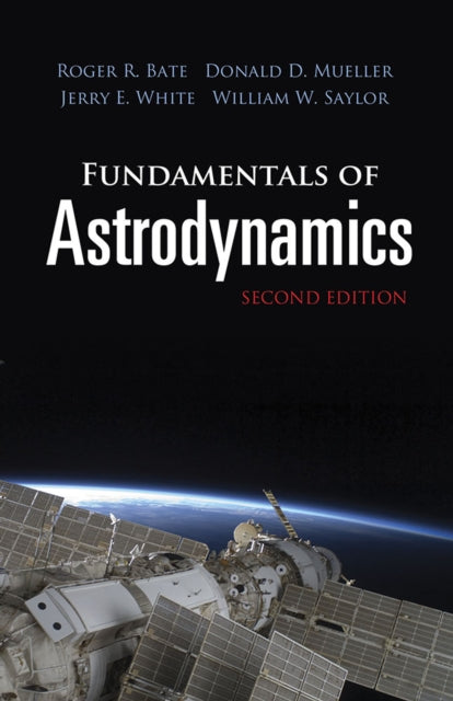 Fundamentals of Astrodynamics: Seco: Second Edition