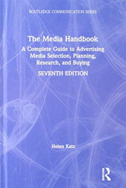 Media Handbook: A Complete Guide to Advertising Media Selection, Planning, Research, and Buying