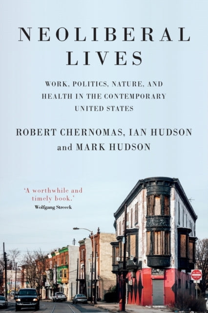 Neoliberal Lives: Work, Politics, Nature, and Health in the Contemporary United States