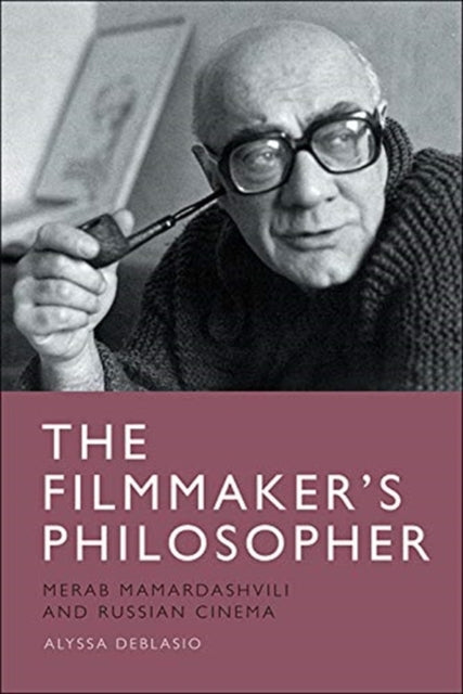Filmmaker's Philosopher: Merab Mamardashvili and Russian Cinema