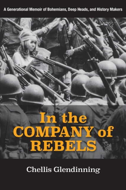 In the Company of Rebels: A Generational Memoir of Bohemians, Deep Heads, and History Makers