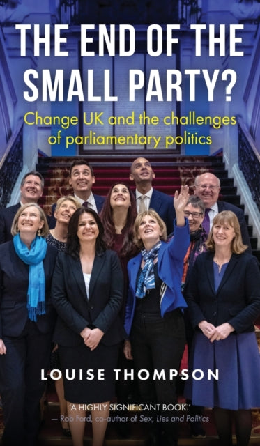 End of the Small Party?: Change Uk and the Challenges of Parliamentary Politics