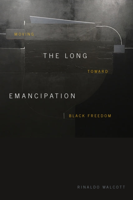 Long Emancipation: Moving toward Black Freedom