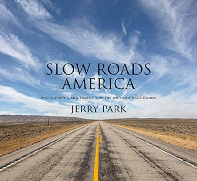 Slow Roads America: Photographs and Tales From the Nation's Back Roads