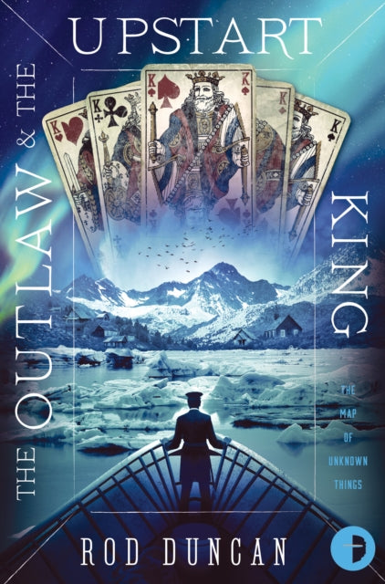 Outlaw and the Upstart King: The Map of Unknown Things Book II