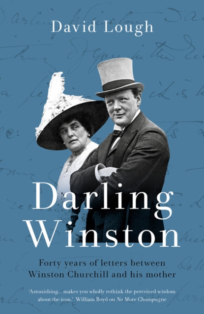 Darling Winston: Forty Years of Letters Between Winston Churchill and His Mother