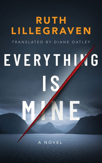 Everything Is Mine: A Novel