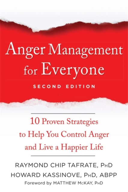 Anger Management for Everyone: Ten Proven Strategies to Help You Control Anger and Live a Happier Life