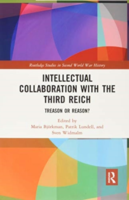 Intellectual Collaboration with the Third Reich: Treason or Reason?