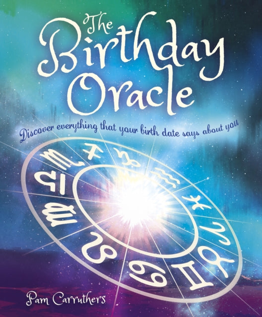Birthday Oracle: Discover Everything that Your Birth Date Says about You