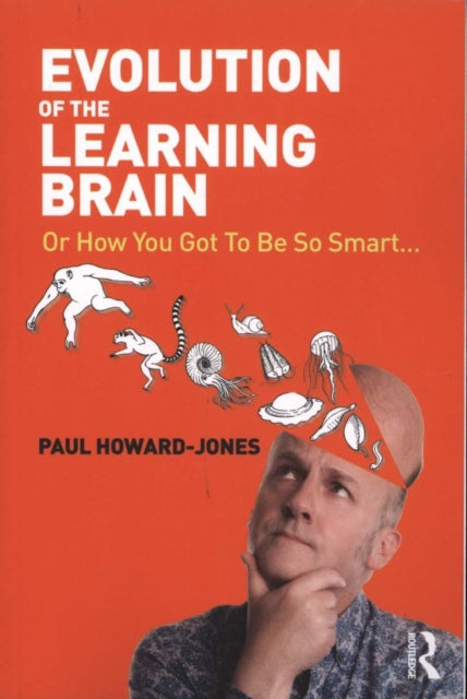 Evolution of the Learning Brain: Or How You Got To Be So Smart...