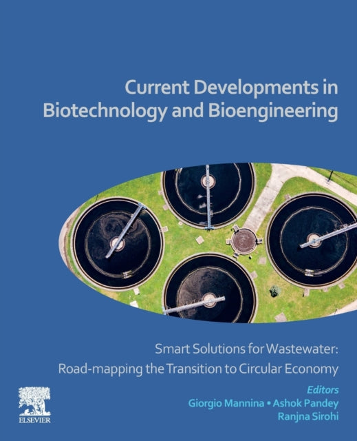 Current Developments in Biotechnology and Bioengineering: Smart Solutions for Wastewater: Road-mapping the Transition to Circular Economy