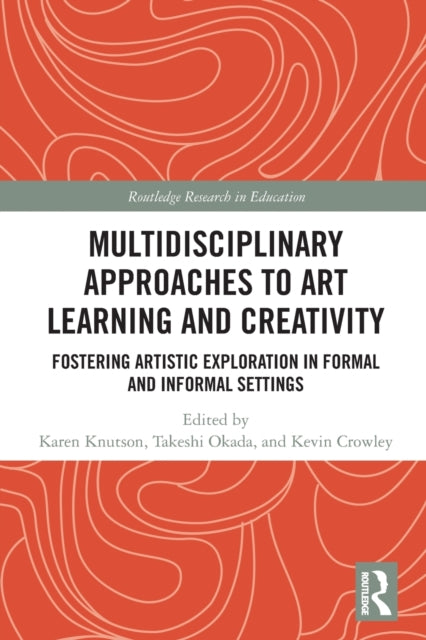 Multidisciplinary Approaches to Art Learning and Creativity: Fostering Artistic Exploration in Formal and Informal Settings