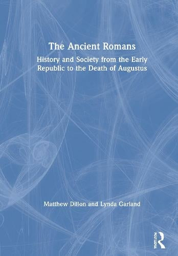 Ancient Romans: History and Society from the Early Republic to the Death of Augustus