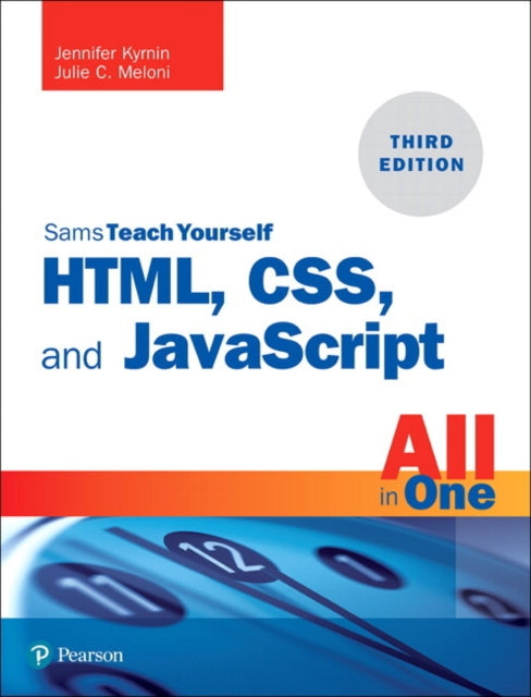 HTML, CSS, and JavaScript All in One: Covering HTML5, CSS3