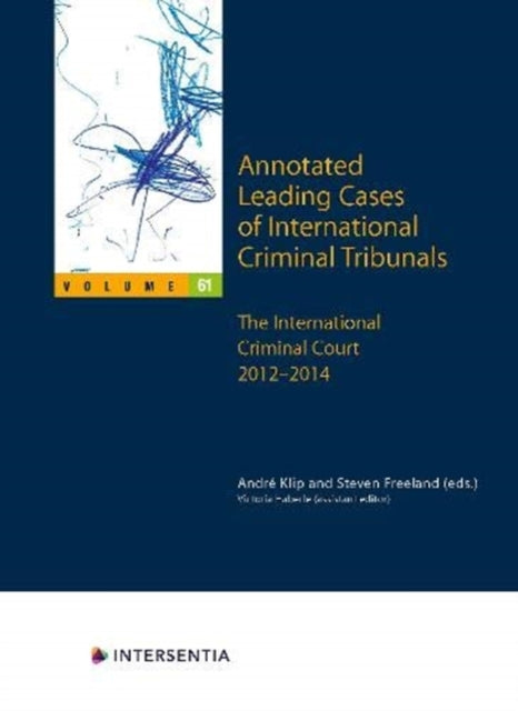 Annotated Leading Cases of International Criminal Tribunals - volume 61: The International Criminal Court 2012-2014