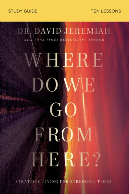 Where Do We Go from Here? Study Guide: How Tomorrow's Prophecies Foreshadow Today's Problems