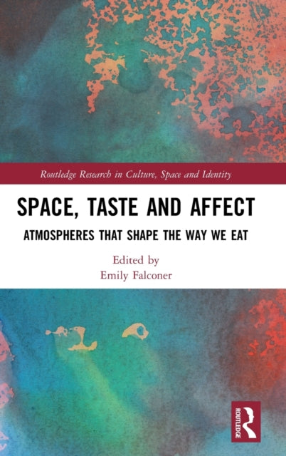 Space, Taste and Affect: Atmospheres That Shape the Way We Eat