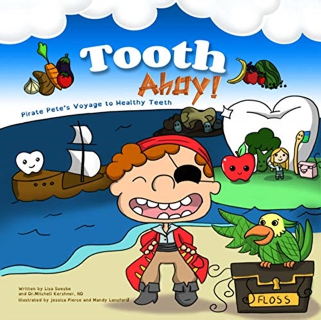 Tooth Ahoy!: Pirate Pete's Voyage to Healthy Teeth