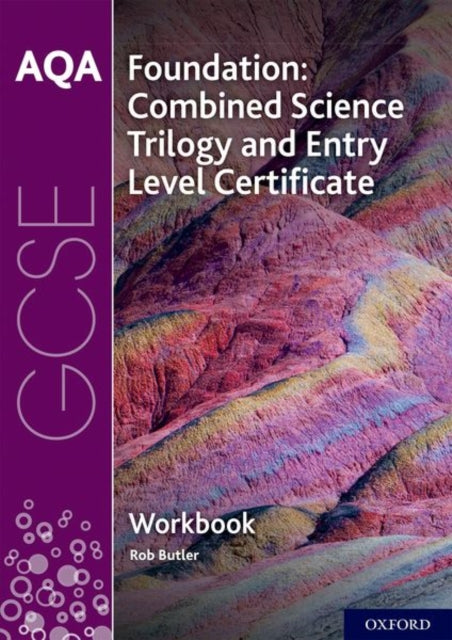 AQA GCSE Foundation: Combined Science Trilogy and Entry Level Certificate Workbook: With all you need to know for your 2021 assessments