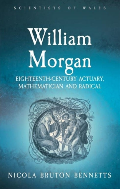 William Morgan: Eighteenth-Century Actuary, Mathematician and Radical