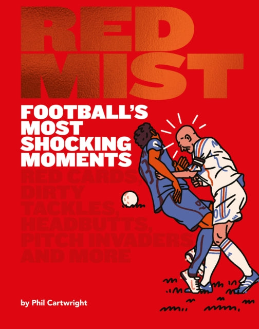 Red Mist: Football's Most Shocking Moments
