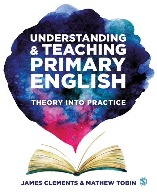 Understanding and Teaching Primary English: Theory Into Practice
